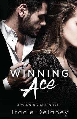 Winning Ace: A Winning Ace Novel (Book 1) by Tracie Delaney