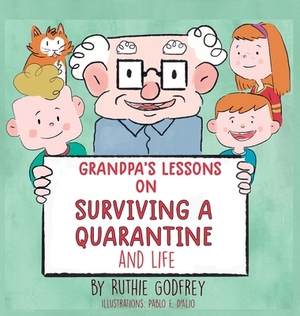 Grandpa's Lessons on Surviving a Quarantine and Life by Ruthie Godfrey