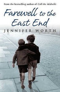 Farewell to the East End by Jennifer Worth