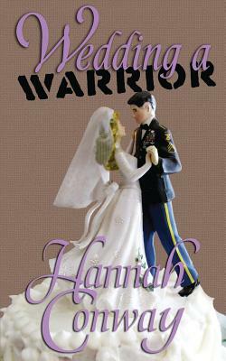 Wedding a Warrior by Hannah Conway