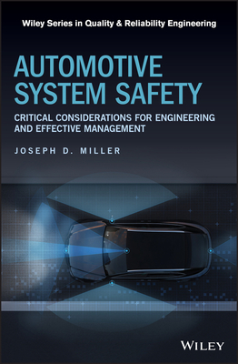 Automotive System Safety: Critical Considerations for Engineering and Effective Management by Joseph D. Miller