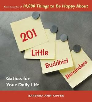 201 Little Buddhist Reminders: Gathas for Your Daily Life by Barbara Ann Kipfer