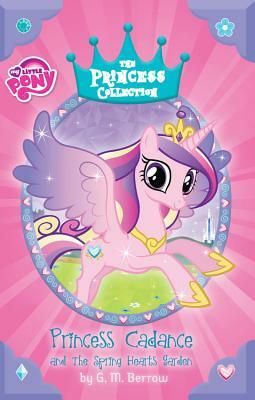 Princess Cadance and the Spring Hearts Garden by G.M. Berrow