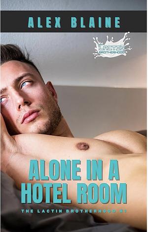 Alone in a Hotel Room by Alex Blaine