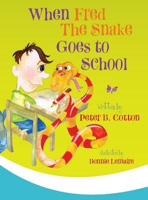 When Fred the Snake Goes to School by Peter B. Cotton