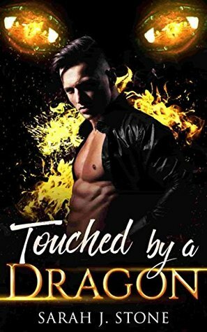 Touched By A Dragon by Sarah J. Stone