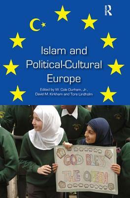 Islam and Political-Cultural Europe by W. Cole Durham, Tore Lindholm