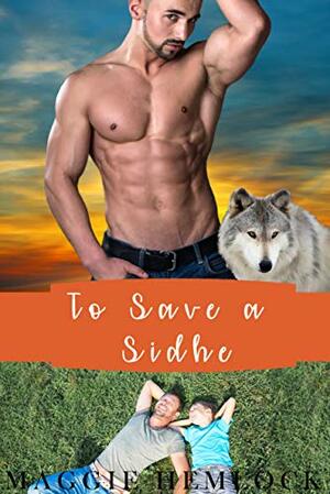 To Save a Sidhe by Maggie Hemlock