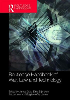 Routledge Handbook of War, Law and Technology by 