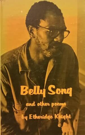 Belly Song and Other Poems by Etheridge Knight