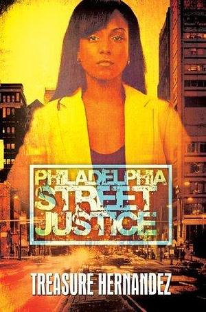 Philadelphia:: Street Justice by Treasure Hernandez, Treasure Hernandez