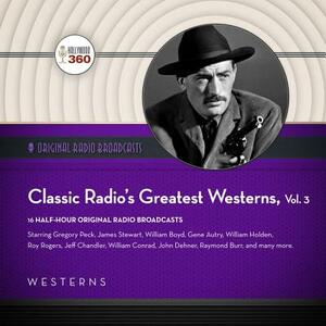 Classic Radio's Greatest Westerns, Vol. 3 by 