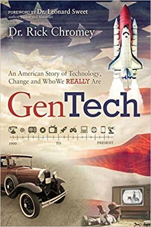 GenTech: An American Story of Technology, Change and Who We Really Are (1900 to Present) by Rick Chromey