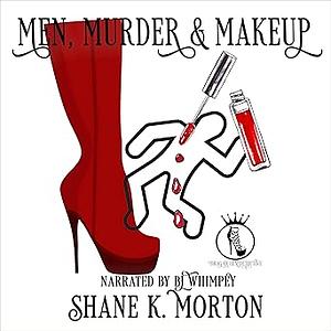 Men, Murder & Makeup by Shane K. Morton