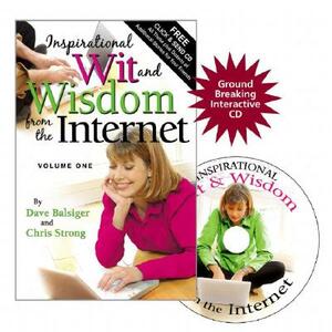 Inspirational Wit and Wisdom from the Internet, Volume One [With CDROM] by Dave Balsiger, Chris Strong