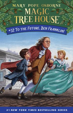 To the Future, Ben Franklin! by Mary Pope Osborne