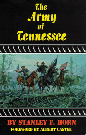 The Army of Tennessee by Albert E. Castel, Stanley Fitzgerald Horn