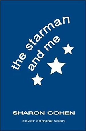 The Starman and Me by Sharon Cohen