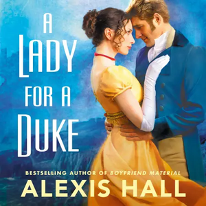 A Lady for a Duke by Alexis Hall