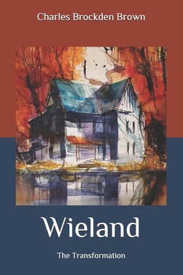 Wieland: The Transformation by Charles Brockden Brown