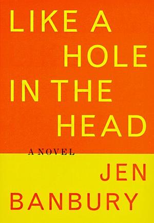 Like a Hole in the Head by Jen Banbury