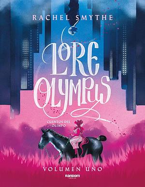 Lore Olympus. Volumen uno (edición en español): Cuentos del Olimpo by Rachel Smythe