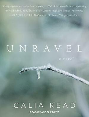 Unravel by Calia Read