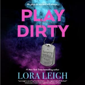 Play Dirty by Lora Leigh