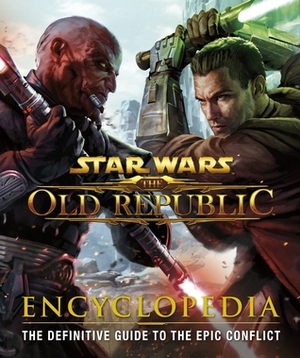 Star Wars: The Old Republic: Encyclopedia by Ian Ryan, Zach Bush, Hall Hood, Charles Boyd, Joanna Berry, James B. Jones