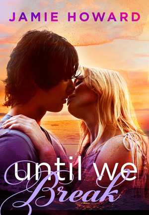 Until We Break by Jamie Howard