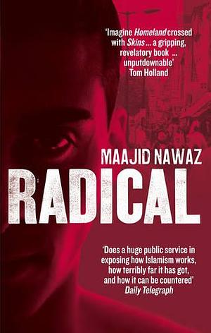Radical: My Journey Out of Islamist Extremism by Maajid Nawaz