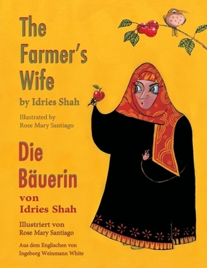 The Farmer's Wife -- Die Bäuerin: English-German Edition by Rose Mary Santiago, Idries Shah