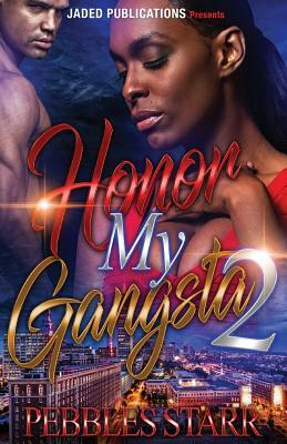 Honor My Gangsta 2: The Finale by Pebbles Starr