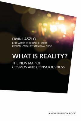 What Is Reality? by Ervin Laszlo Ph. D.