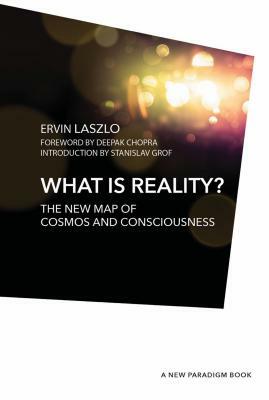 What Is Reality? by Ervin Laszlo Ph. D.