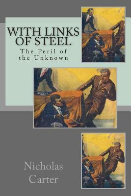 With Links of Steel: The Peril of the Unknown by Nicholas Carter