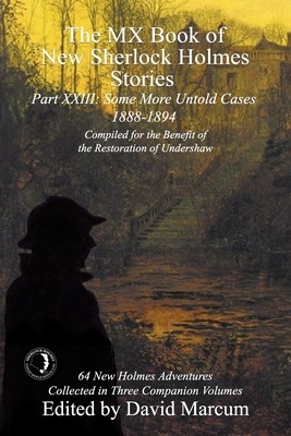 The MX Book of New Sherlock Holmes Stories Some More Untold Cases Part XXIII: 1888-1894 by 