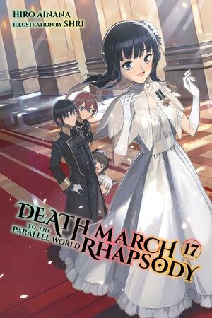 Death March to the Parallel World Rhapsody, Vol. 17 by 愛七 ひろ, Hiro Ainana