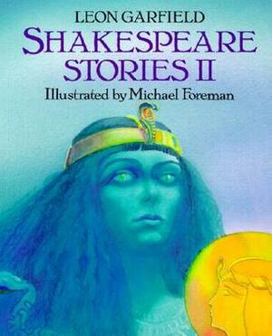 Shakespeare Stories II by Michael Foreman, Leon Garfield