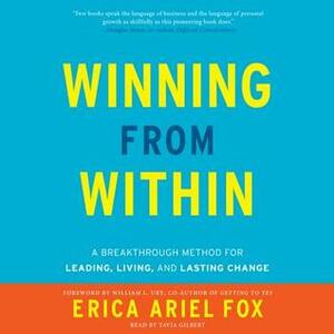 Winning from Within: A Breakthrough Method for Leading, Living, and Lasting Change by Erica Ariel Fox