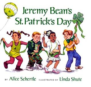 Jeremy Bean's St. Patrick's Day by Linda Shute, Alice Schertle