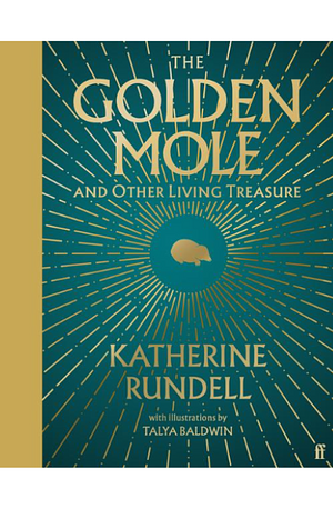 The Golden Mole: and Other Living Treasure by Katherine Rundell