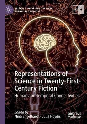 Representations of Science in Twenty-First-Century Fiction: Human and Temporal Connectivities by 