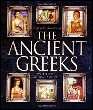 The Ancient Greeks by Allison Lassieur
