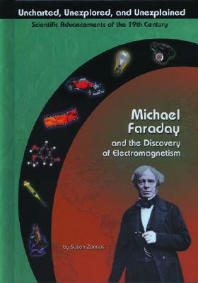 Michael Faraday and the Discovery of Electromagnetism by Susan Zannos, Susan Zannos