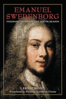 Emanuel Swedenborg: Visionary Savant in the Age of Reason by Ernst Benz