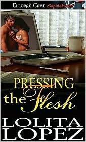 Pressing the Flesh by Lolita Lopez