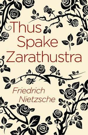 Thus Spake Zarathustra by Friedrich Nietzsche