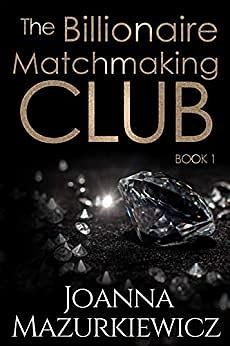 The Billionaire Matchmaking Club - Book 1 by Joanna Mazurkiewicz