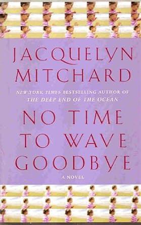 No Time to Wave Goodbye by Jacquelyn Mitchard